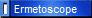 Ermetoscope
