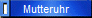 Mutteruhr